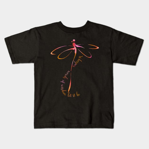 Whisper Words Of Wisdom Let It Be Hippie Dragonfly Kids T-Shirt by Raul Caldwell